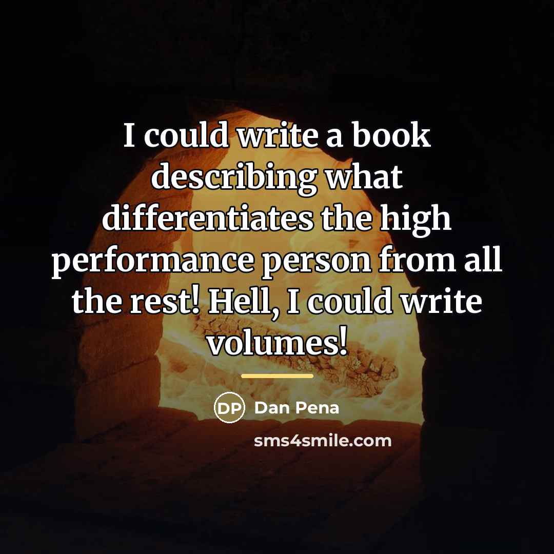 “I could write a book describing what differentiates the high…” quote by Dan Pena