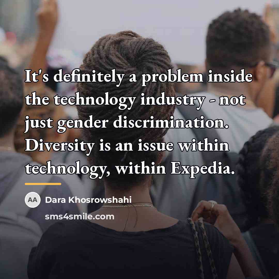 “It's definitely a problem inside the technology industry - not…” quote by Dara Khosrowshahi