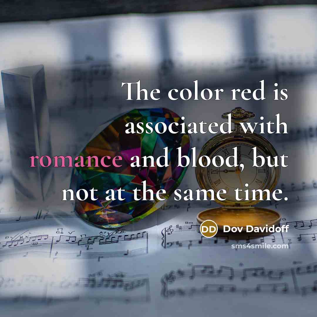 “The color red is associated with romance and blood, but…” quote by Dov Davidoff