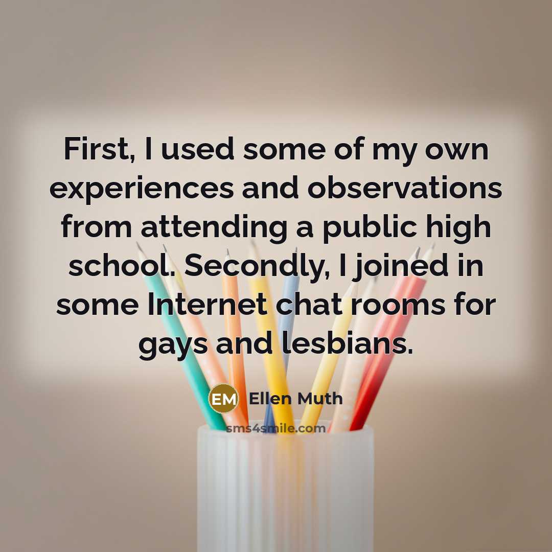“First, I used some of my own experiences and observations…” quote by Ellen Muth