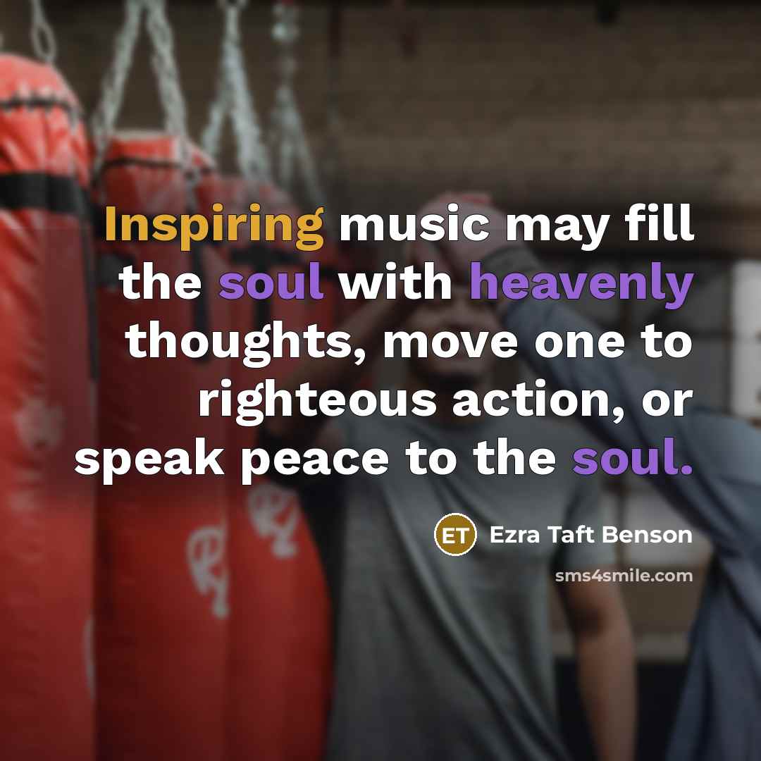 “Inspiring music may fill the soul with heavenly thoughts, move…” quote by Ezra Taft Benson