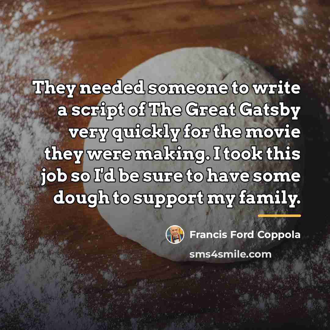 “They needed someone to write a script of The Great…” quote by Francis Ford Coppola