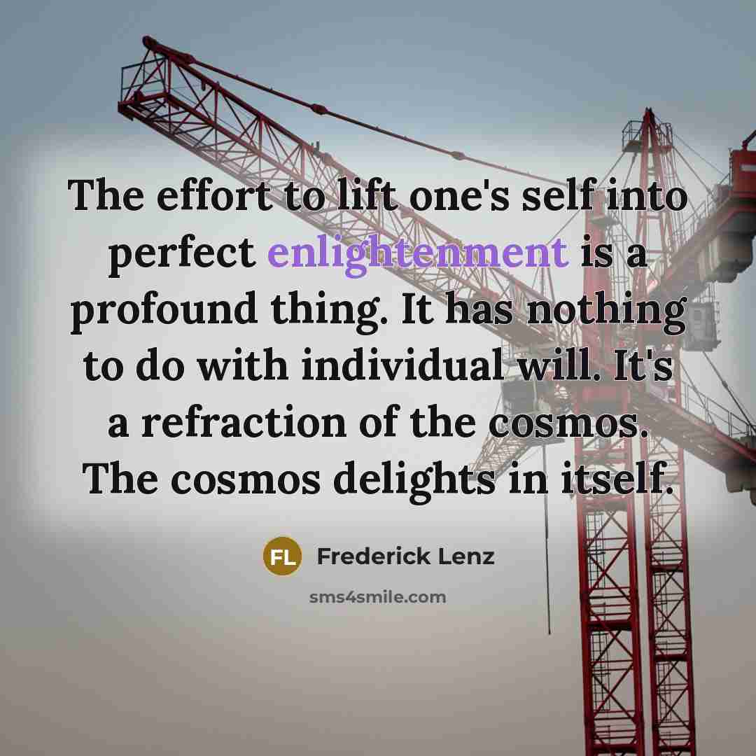 “The effort to lift one's self into perfect enlightenment is…” quote by Frederick Lenz