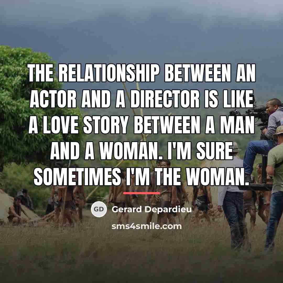 “The relationship between an actor and a director is like…” quote by Gerard Depardieu