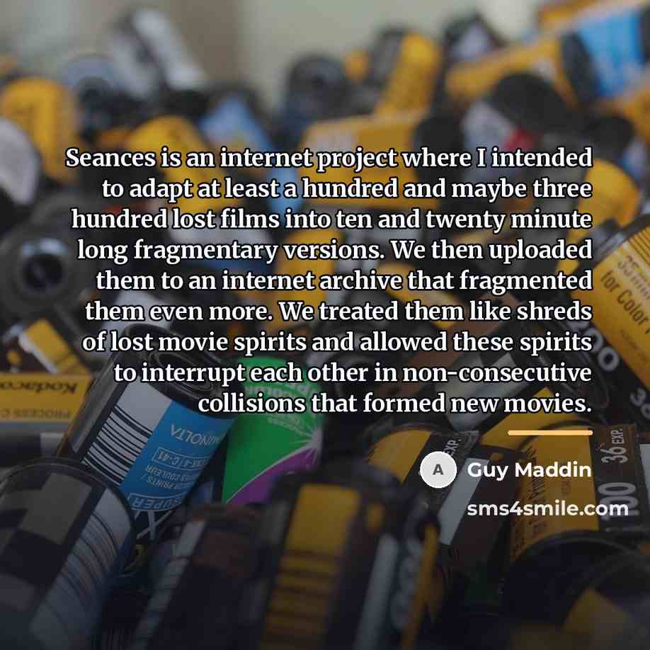 “Seances is an internet project where I intended to adapt…” quote by Guy Maddin