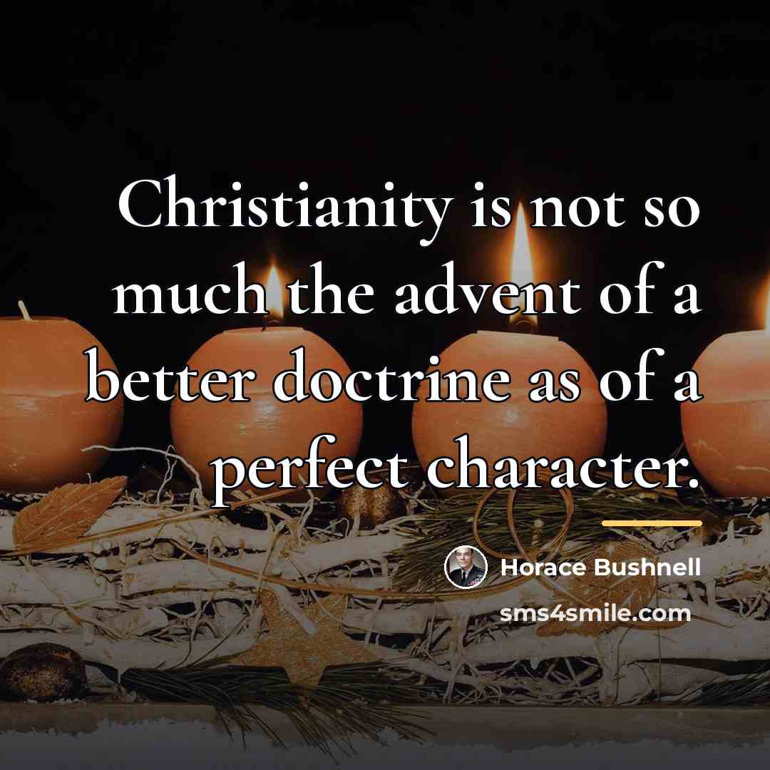 “Christianity is not so much the advent of a better…” quote by Horace Bushnell