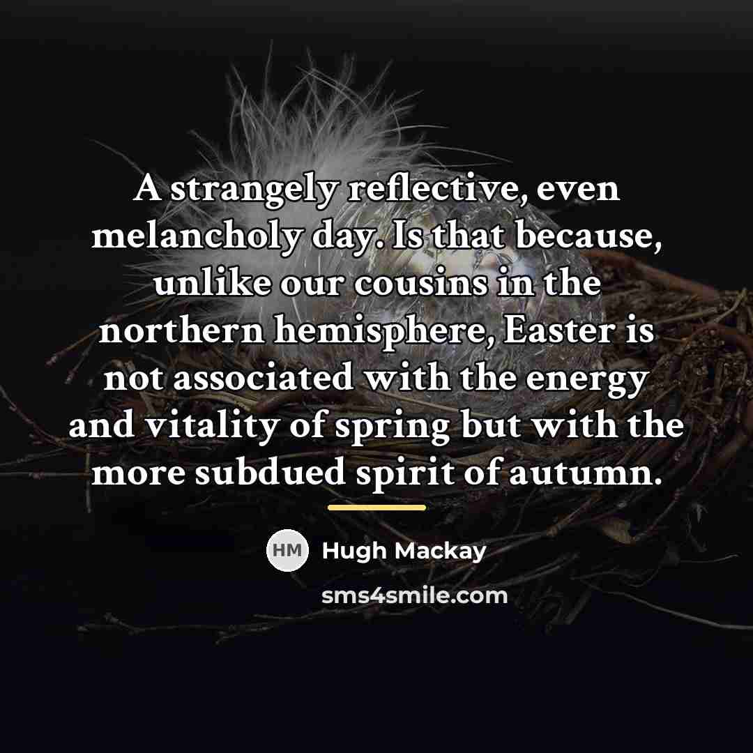 “A strangely reflective, even melancholy day. Is that because, unlike…” quote by Hugh Mackay
