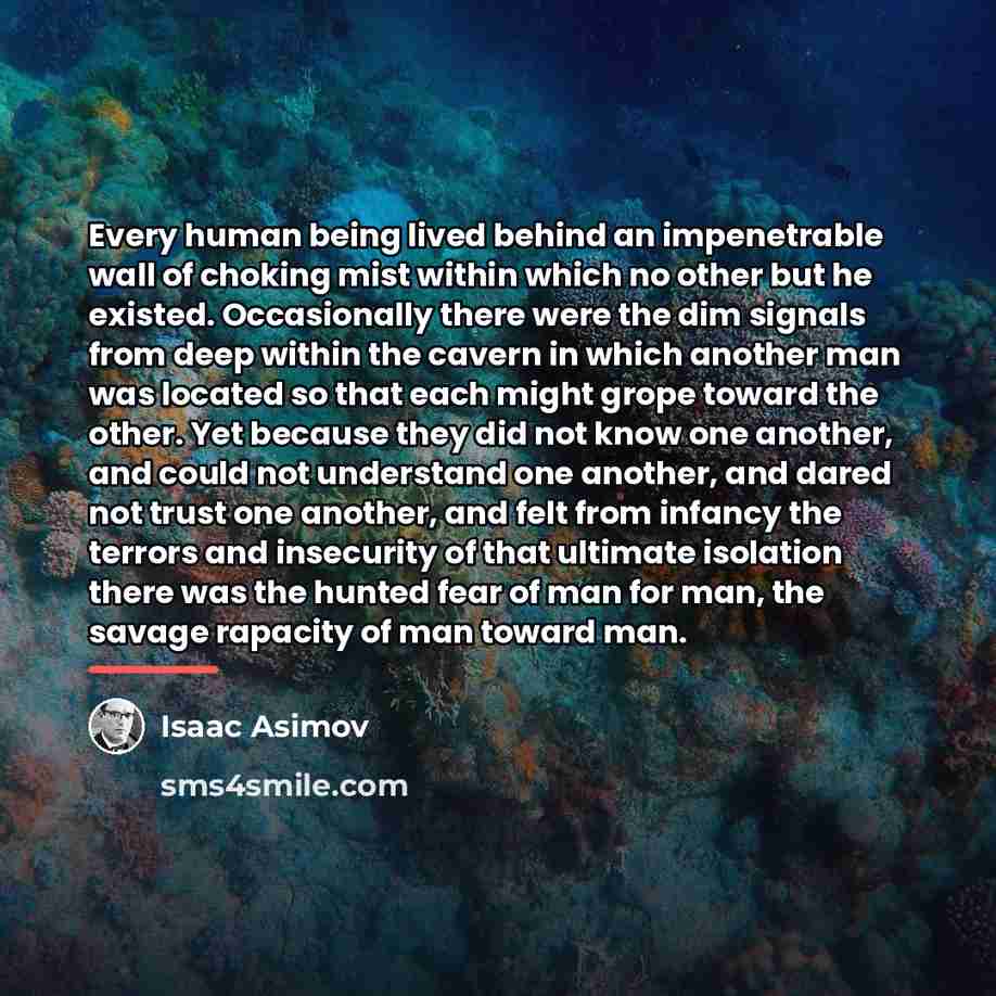 “Every human being lived behind an impenetrable wall of choking…” quote by Isaac Asimov
