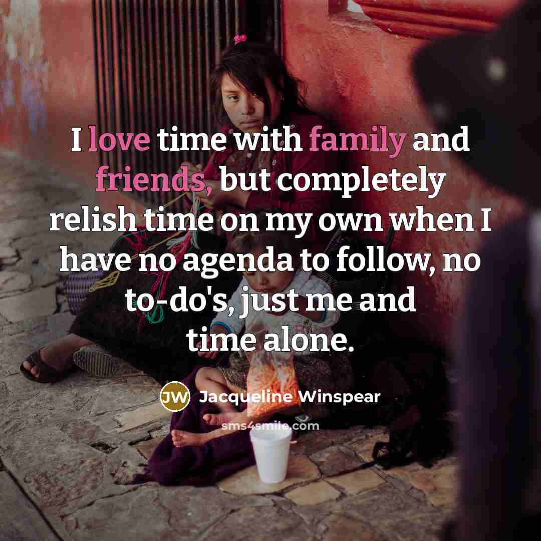 “I love time with family and friends, but completely relish…” quote by Jacqueline Winspear