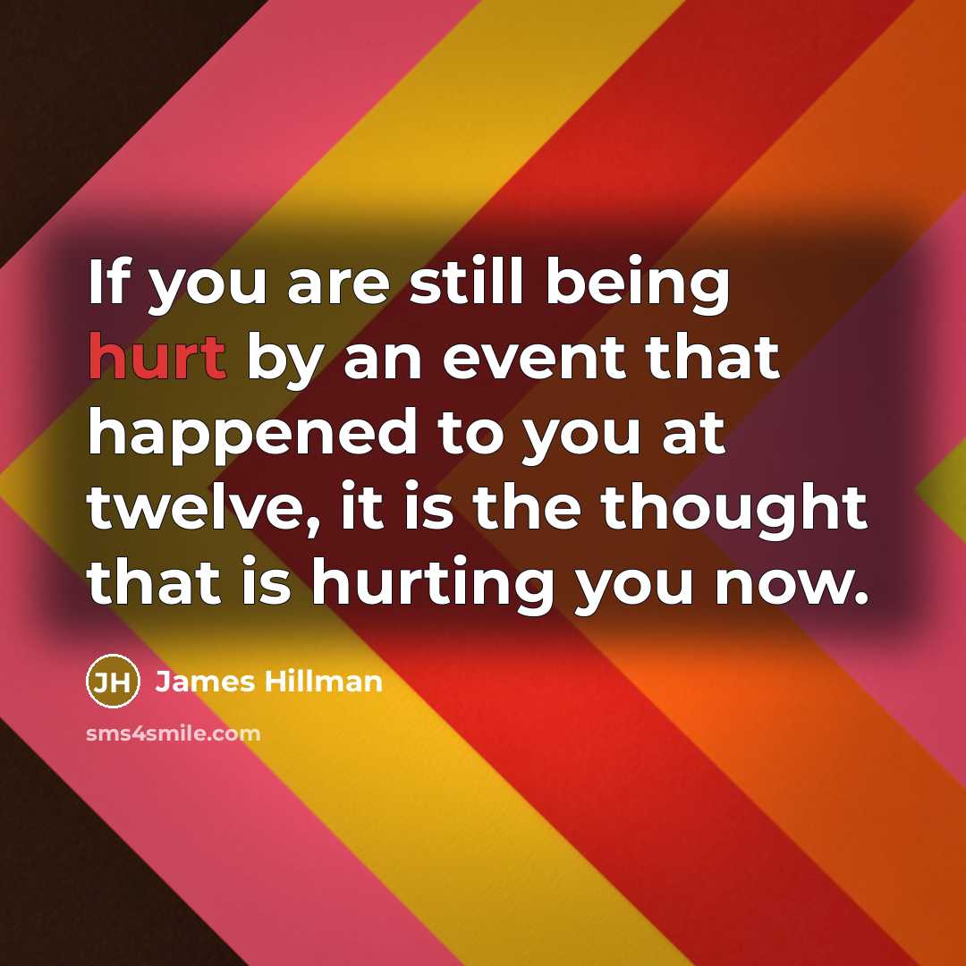 “If you are still being hurt by an event that…” quote by James Hillman