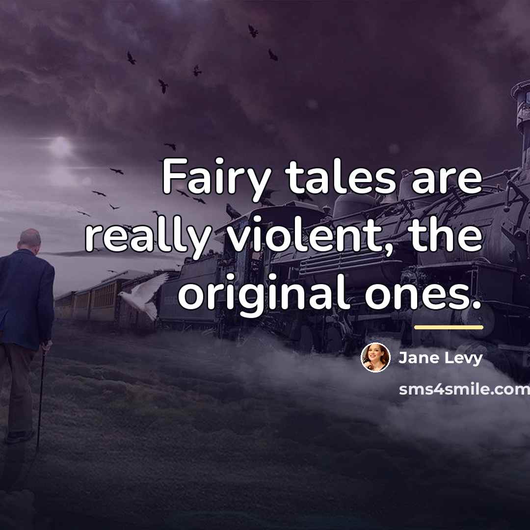 “Fairy tales are really violent, the original ones.…” quote by Jane Levy