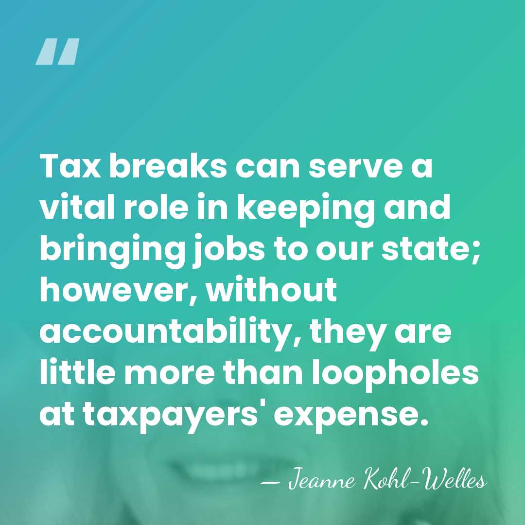 Tax breaks can serve a vital role in keeping and bringing jobs&hellip; - Jeanne Kohl-Welles