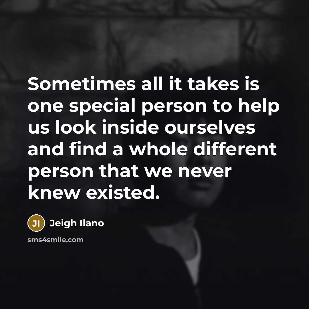 “Sometimes all it takes is one special person to help…” quote by Jeigh Ilano