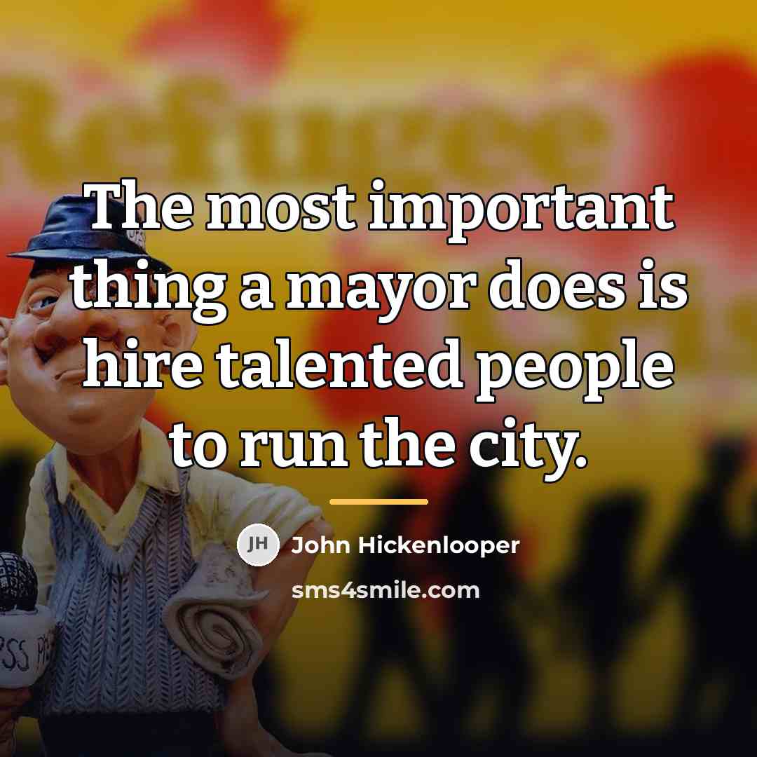 “The most important thing a mayor does is hire talented…” quote by John Hickenlooper
