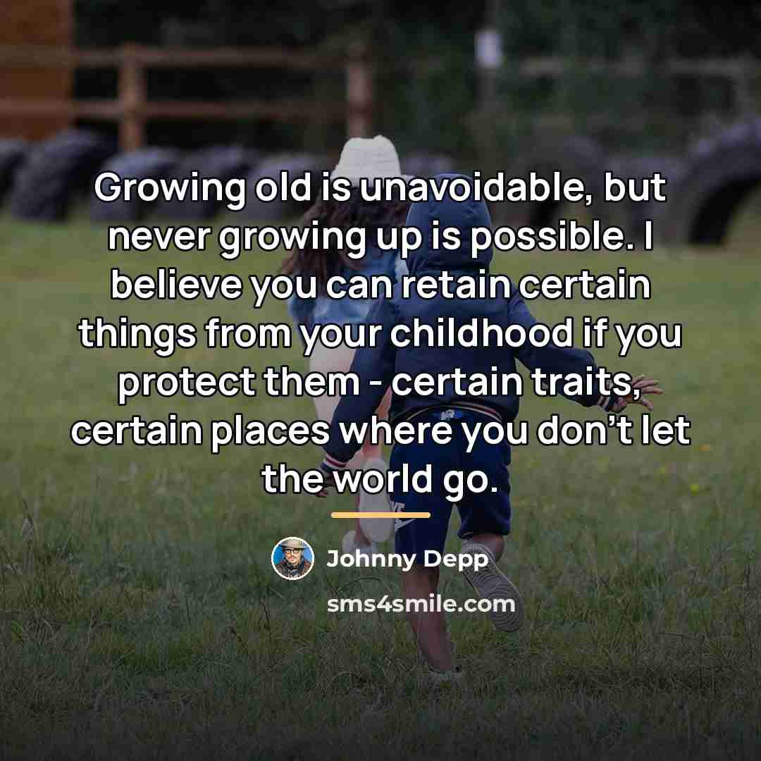 “Growing old is unavoidable, but never growing up is possible.…” quote by Johnny Depp