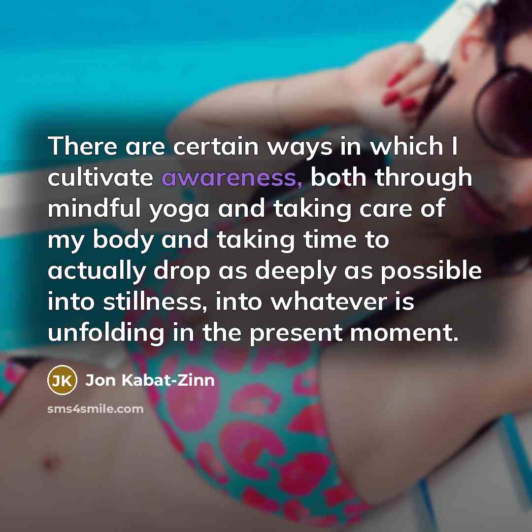 “There are certain ways in which I cultivate awareness, both…” quote by Jon Kabat-Zinn