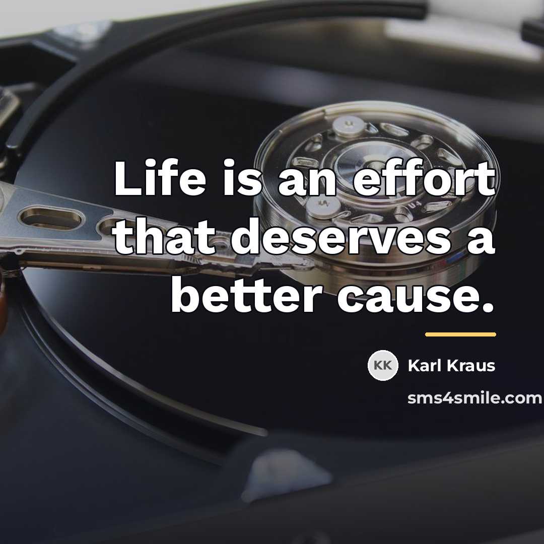 “Life is an effort that deserves a better cause.…” quote by Karl Kraus