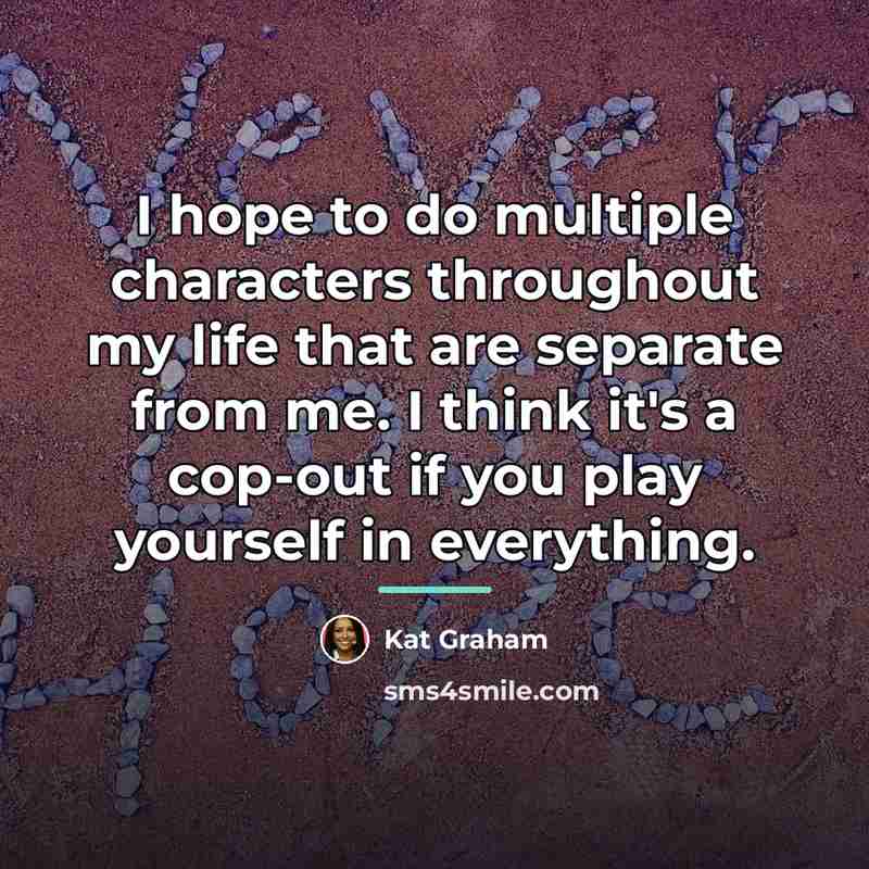“I hope to do multiple characters throughout my life that…” quote by Kat Graham