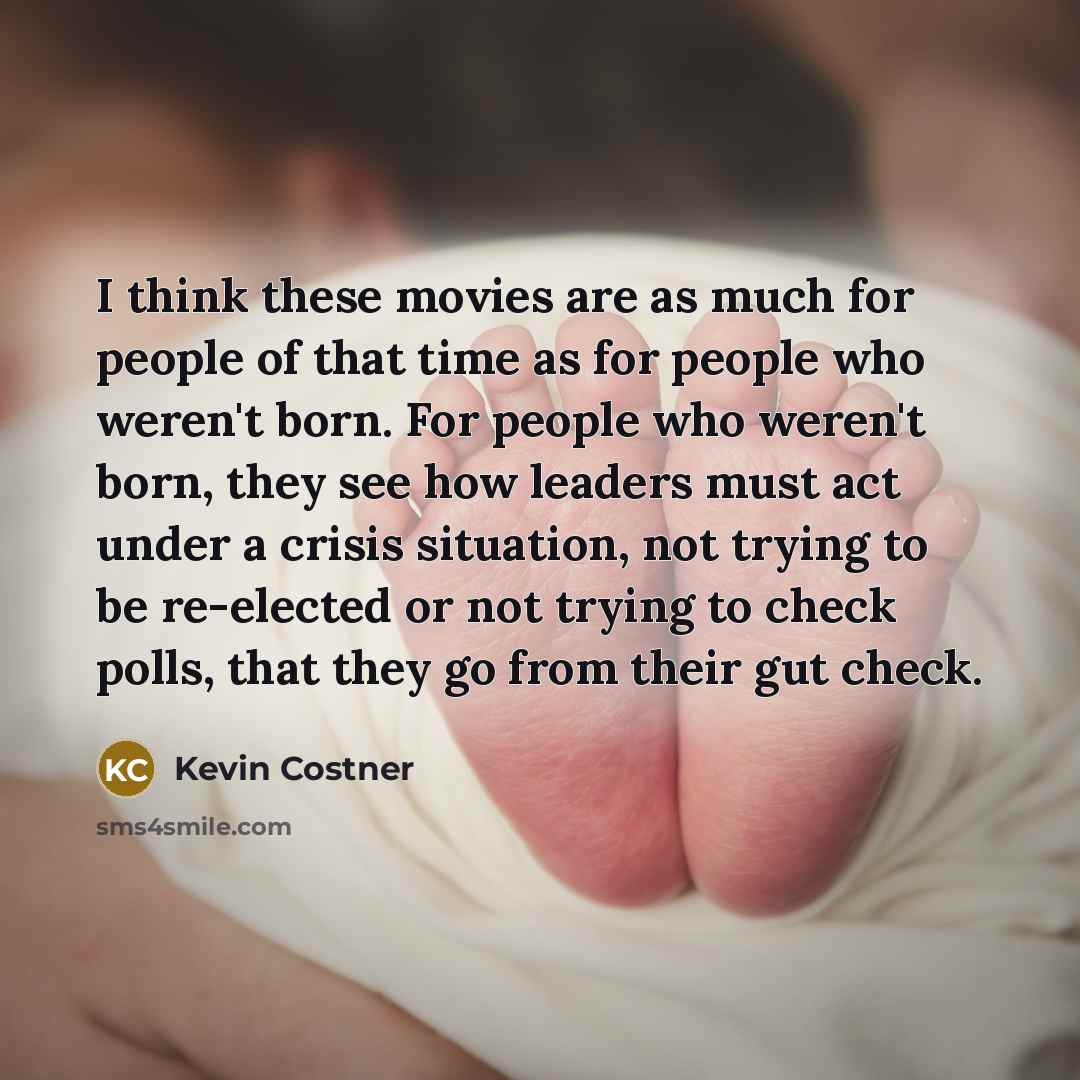 “I think these movies are as much for people of…” quote by Kevin Costner
