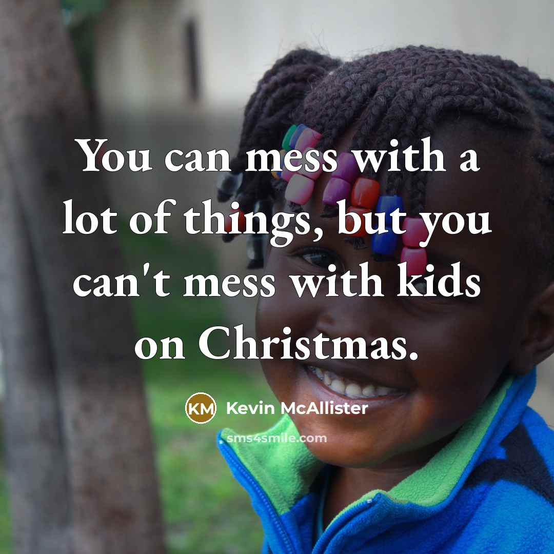 “You can mess with a lot of things, but you…” quote by Kevin McAllister
