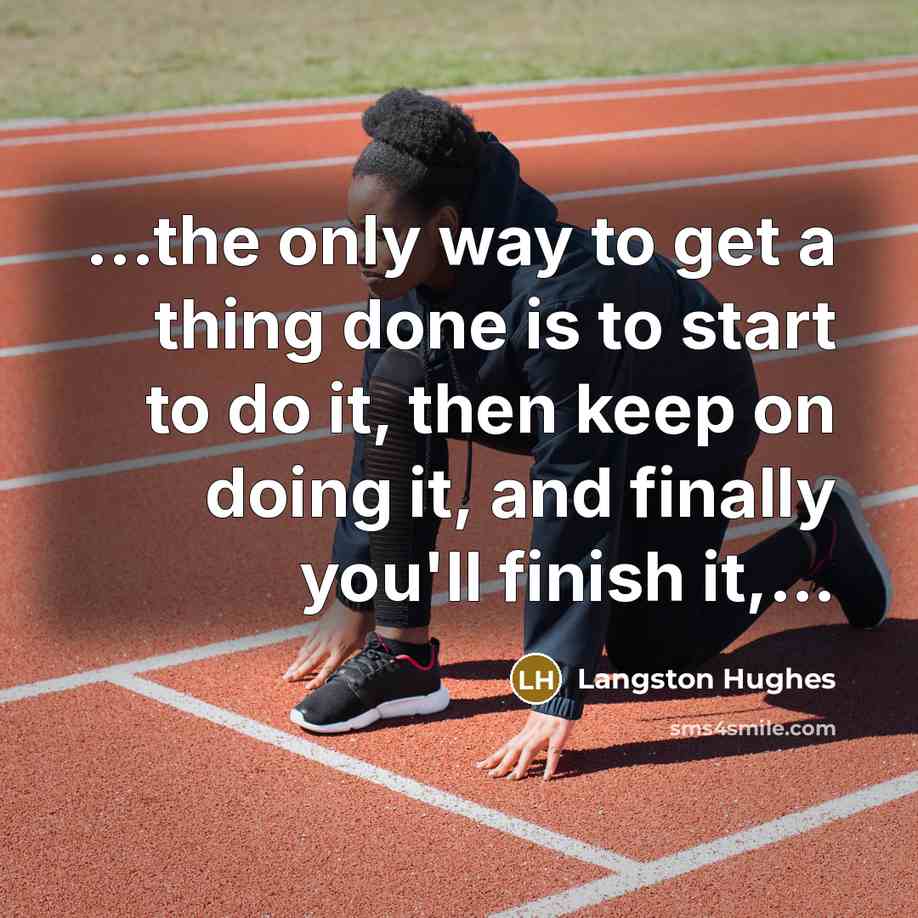 “...the only way to get a thing done is to…” quote by Langston Hughes