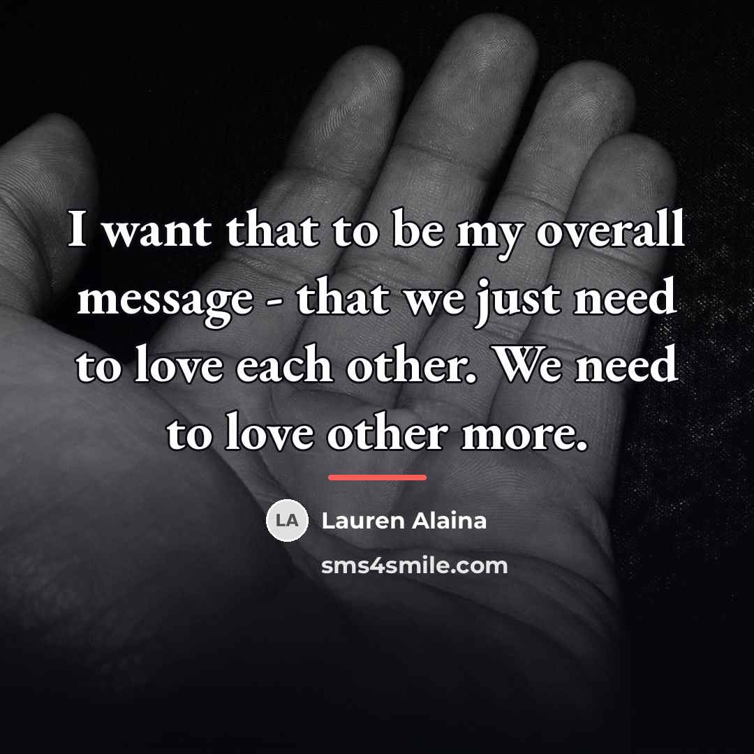 “I want that to be my overall message - that…” quote by Lauren Alaina