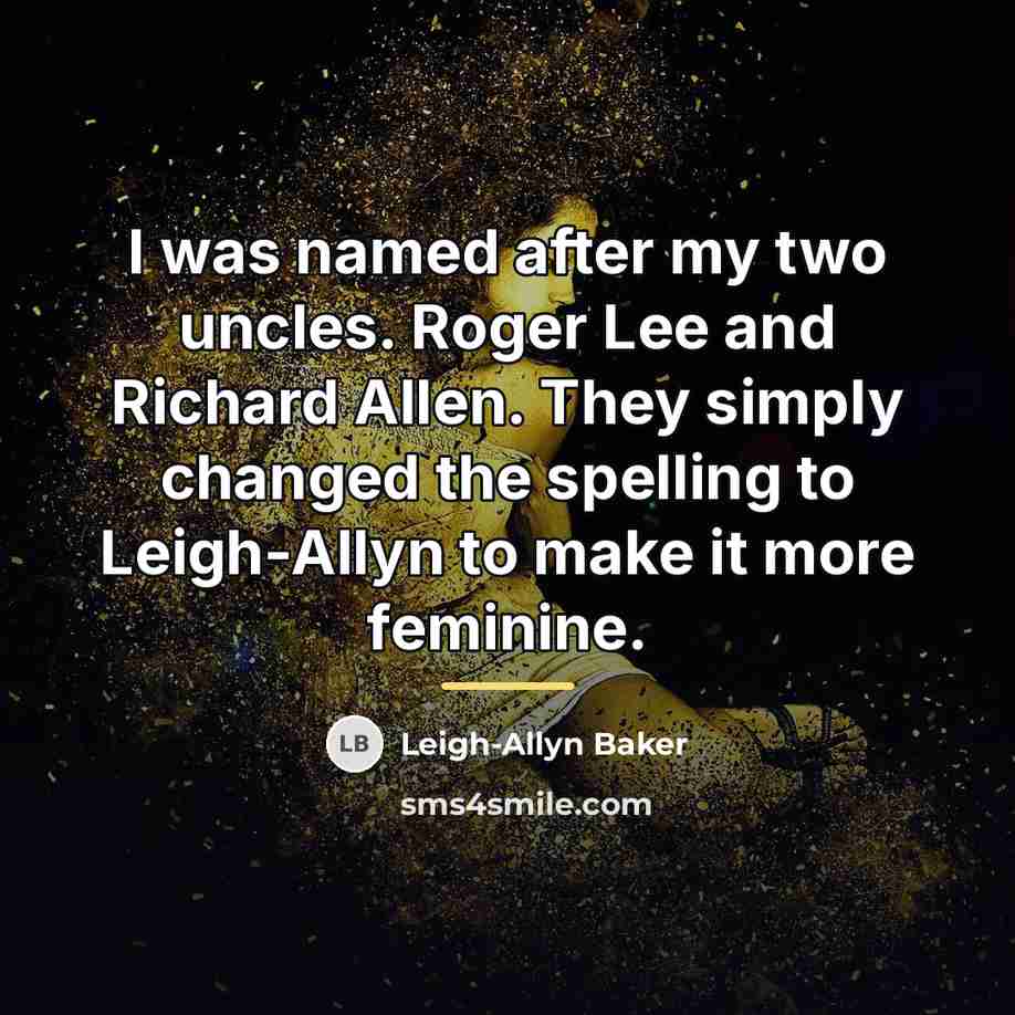 “I was named after my two uncles. Roger Lee and…” quote by Leigh-Allyn Baker