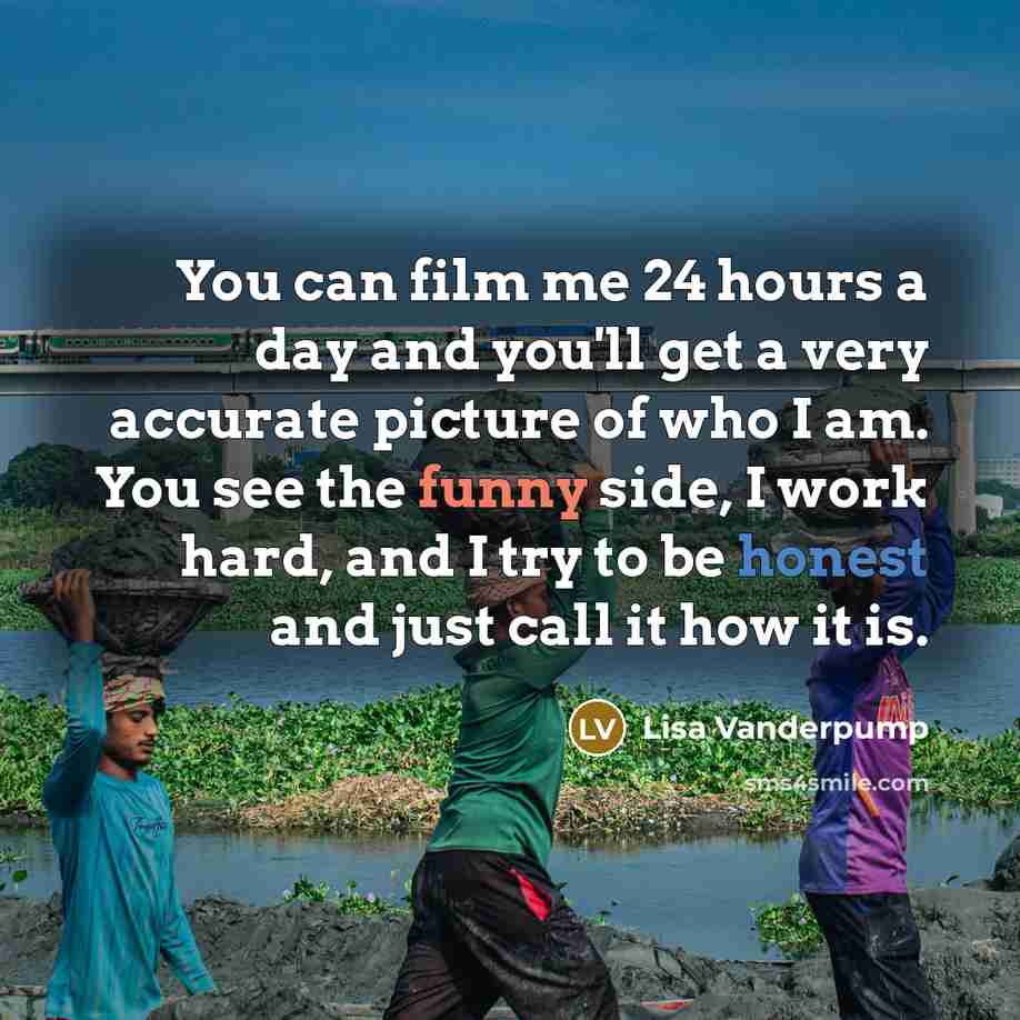 “You can film me 24 hours a day and you'll…” quote by Lisa Vanderpump