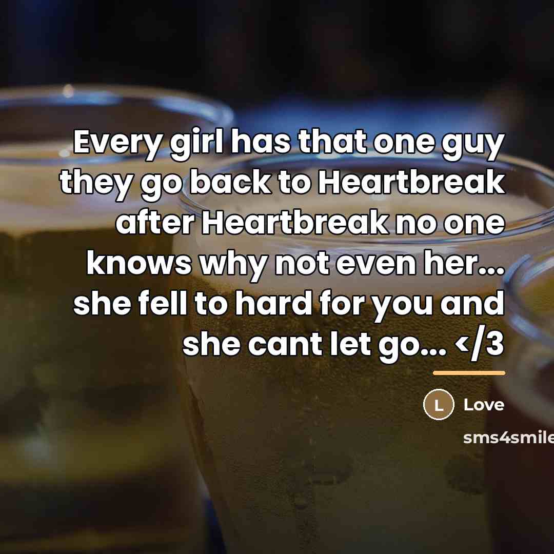 “Every girl has that one guy they go back to…” quote by Love