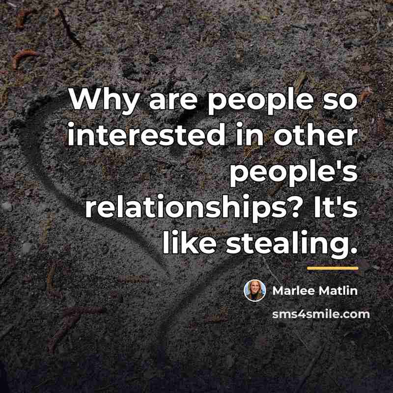 “Why are people so interested in other people's relationships? It's…” quote by Marlee Matlin