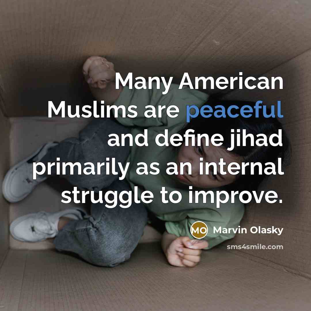 “Many American Muslims are peaceful and define jihad primarily as…” quote by Marvin Olasky
