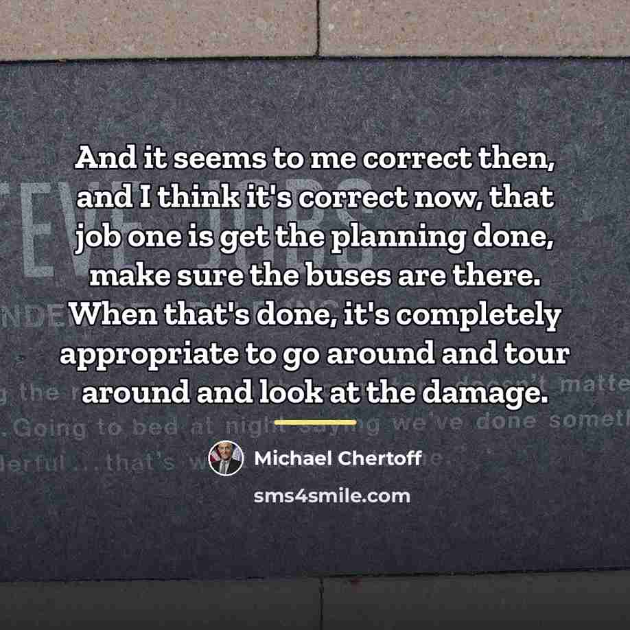 “And it seems to me correct then, and I think…” quote by Michael Chertoff
