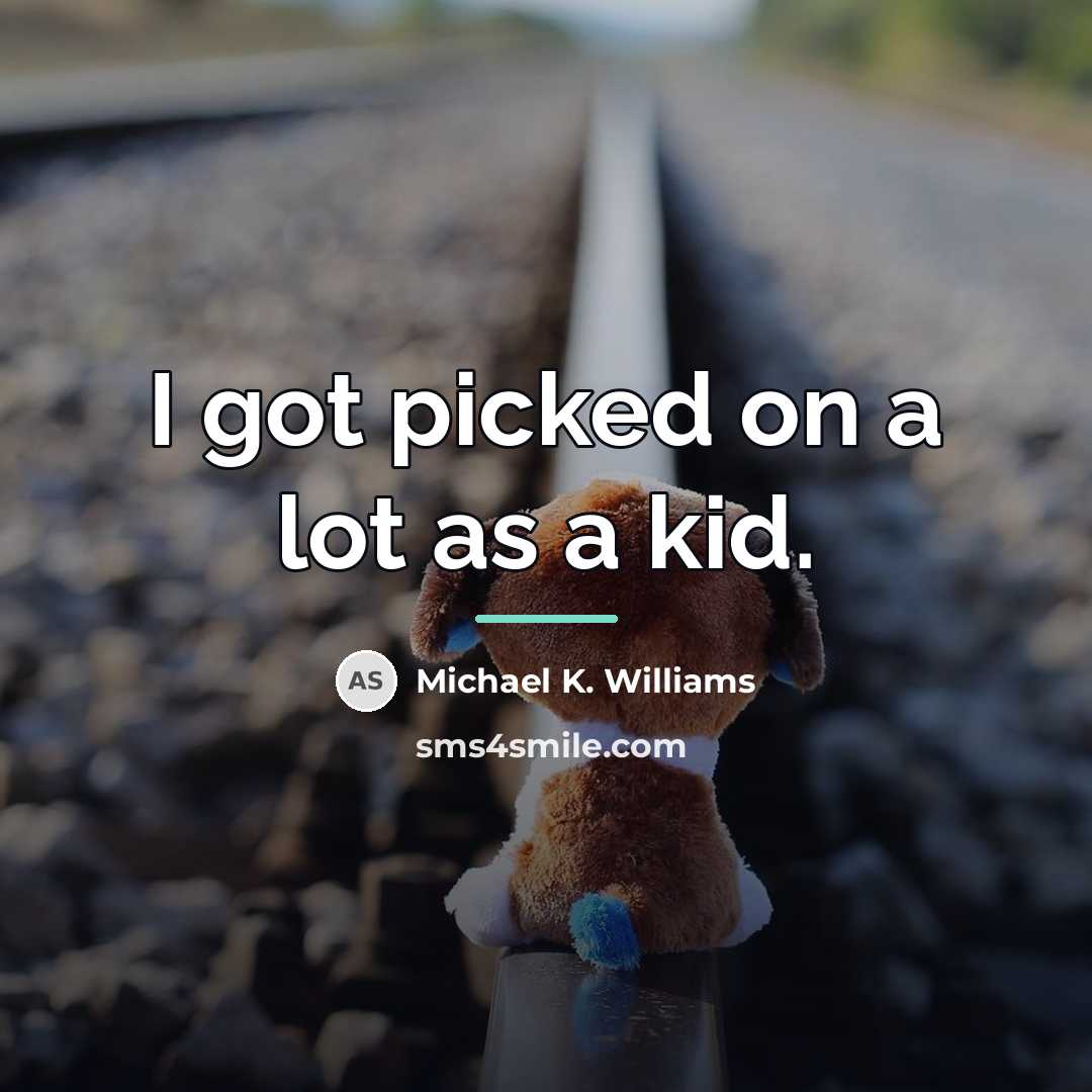 “I got picked on a lot as a kid.…” quote by Michael K. Williams