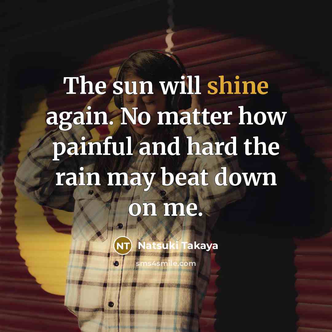 “The sun will shine again. No matter how painful and…” quote by Natsuki Takaya