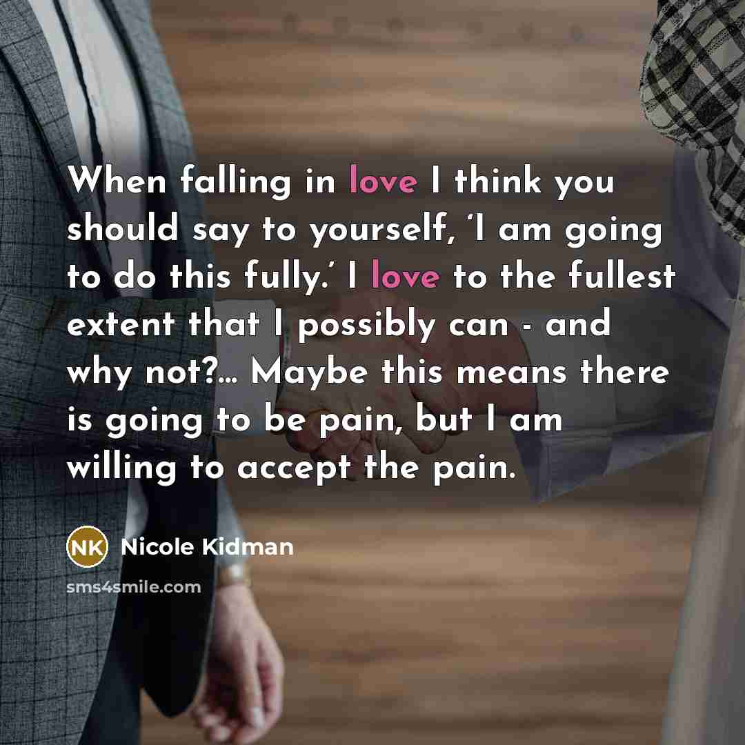 “When falling in love I think you should say to…” quote by Nicole Kidman