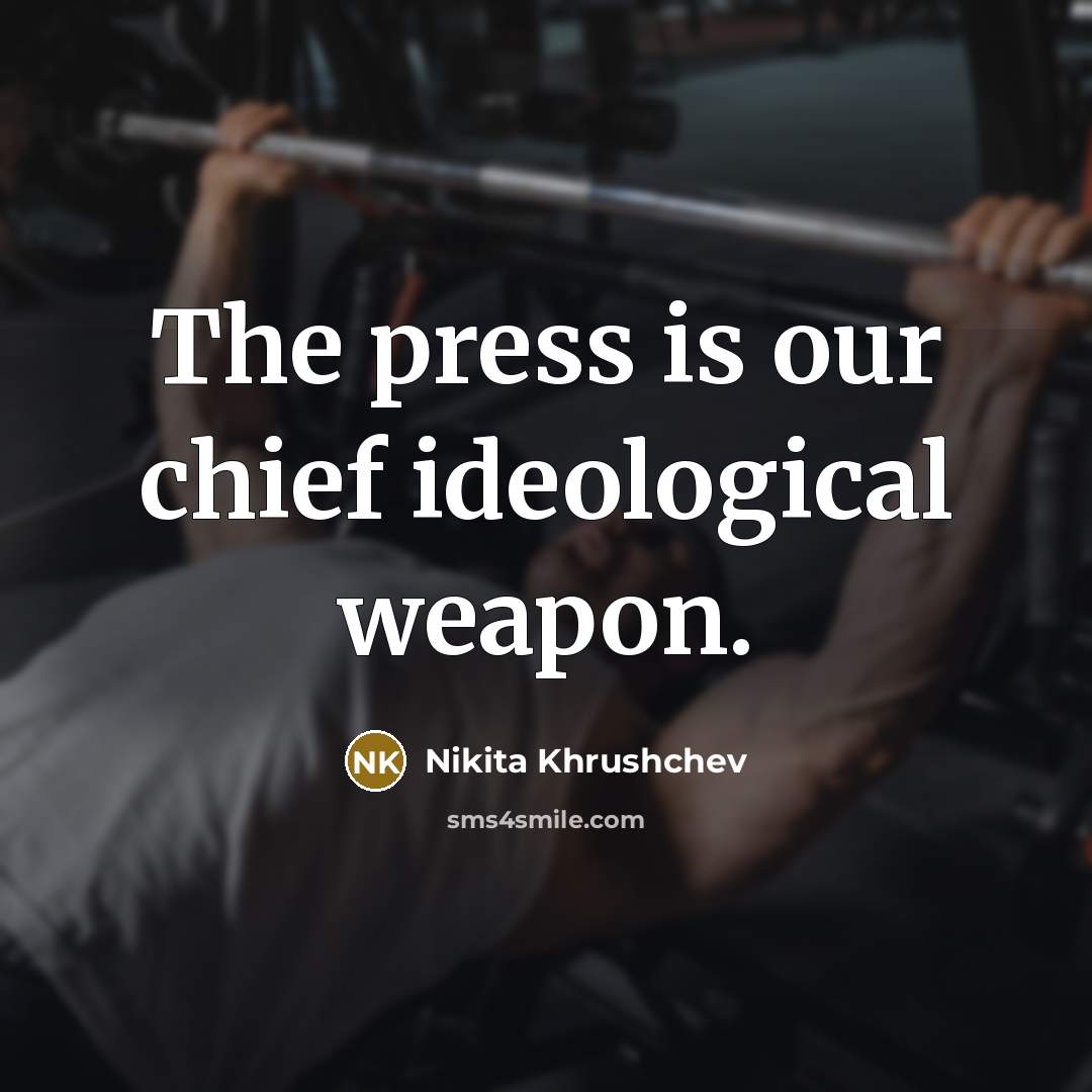 “The press is our chief ideological weapon.…” quote by Nikita Khrushchev
