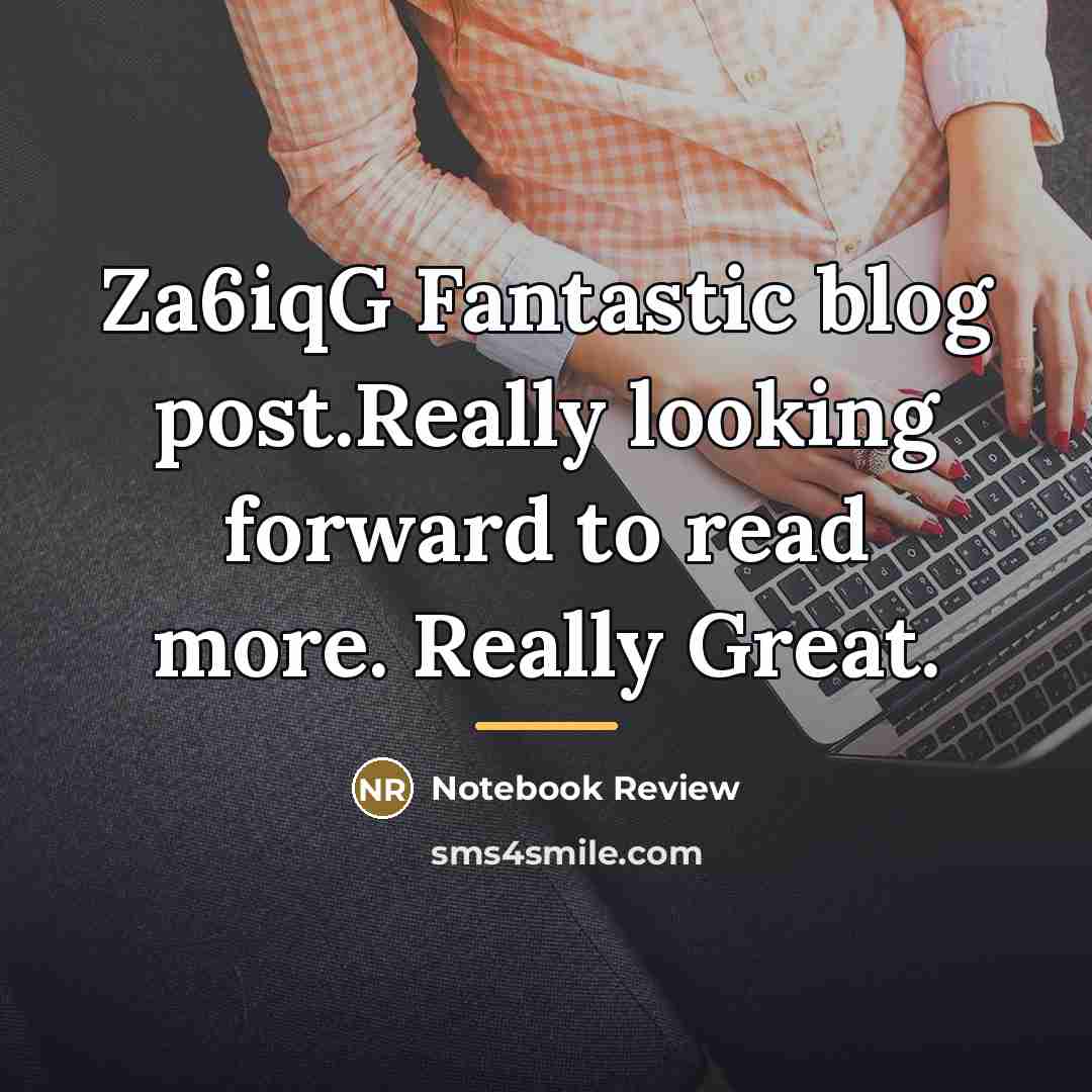 “Za6iqG Fantastic blog post.Really looking forward to read more. Really…” quote by Notebook Review