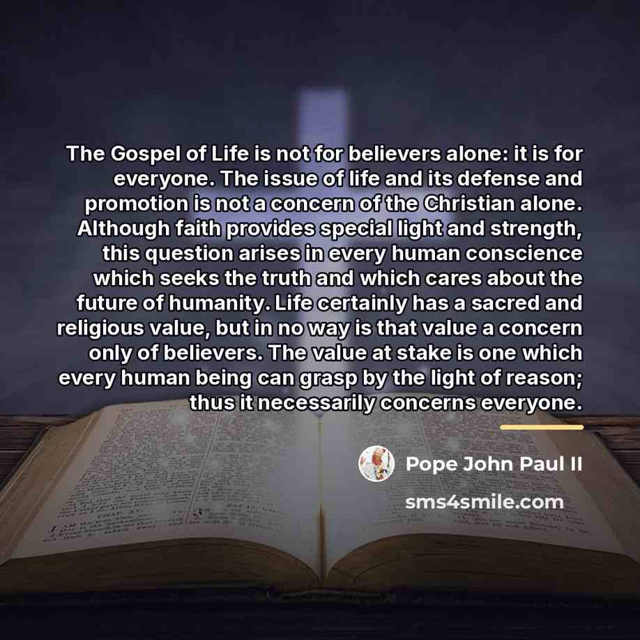 “The Gospel of Life is not for believers alone: it…” quote by Pope John Paul II