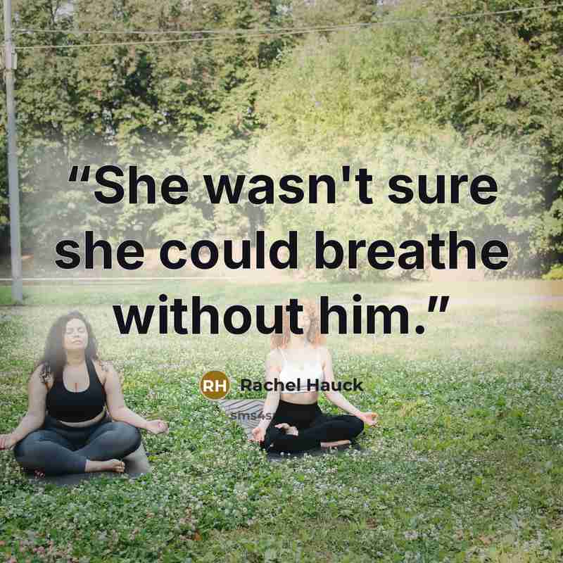 “She wasn't sure she could breathe without him.” quote by Rachel Hauck