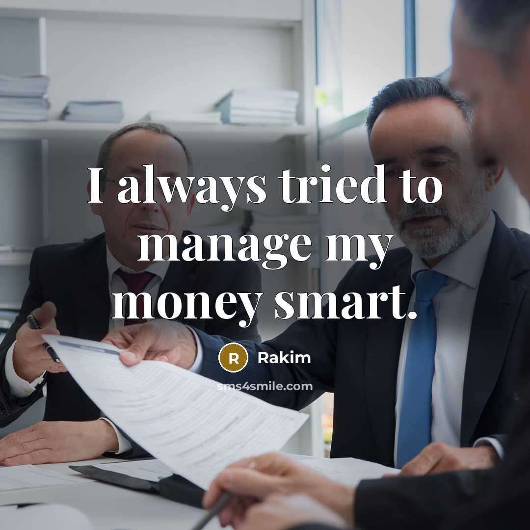 “I always tried to manage my money smart.…” quote by Rakim