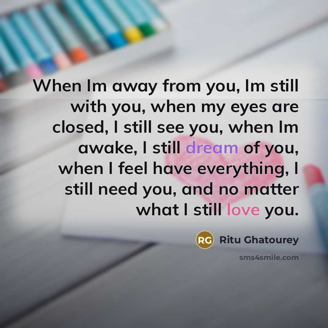 “When Im away from you, Im still with you, when…” quote by Ritu Ghatourey