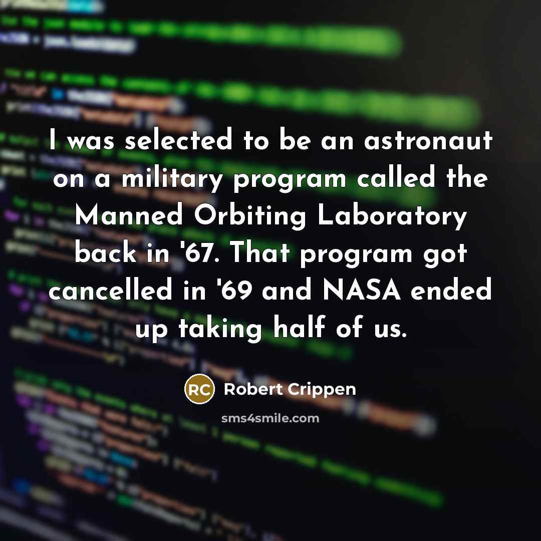 “I was selected to be an astronaut on a military…” quote by Robert Crippen