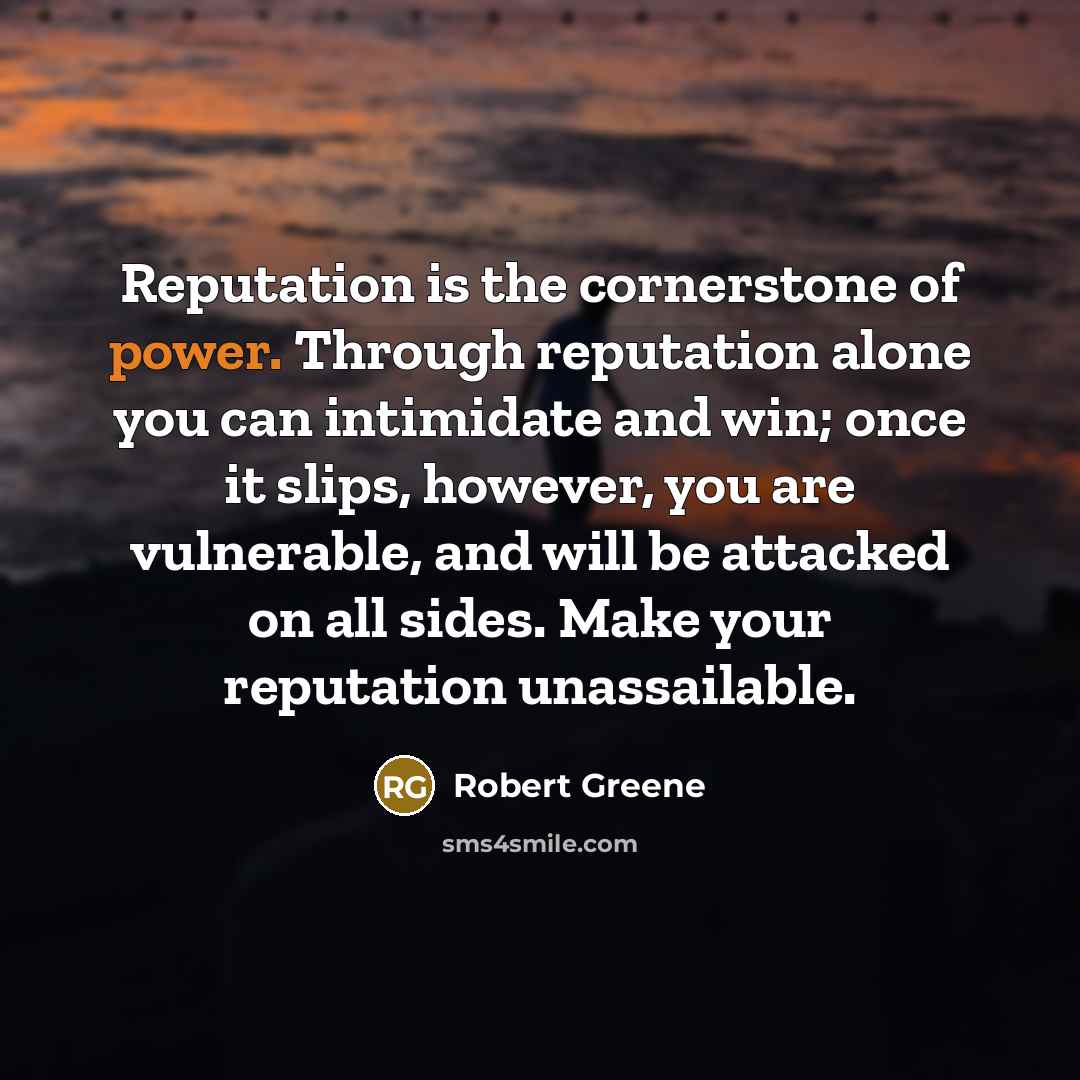 “Reputation is the cornerstone of power. Through reputation alone you…” quote by Robert Greene
