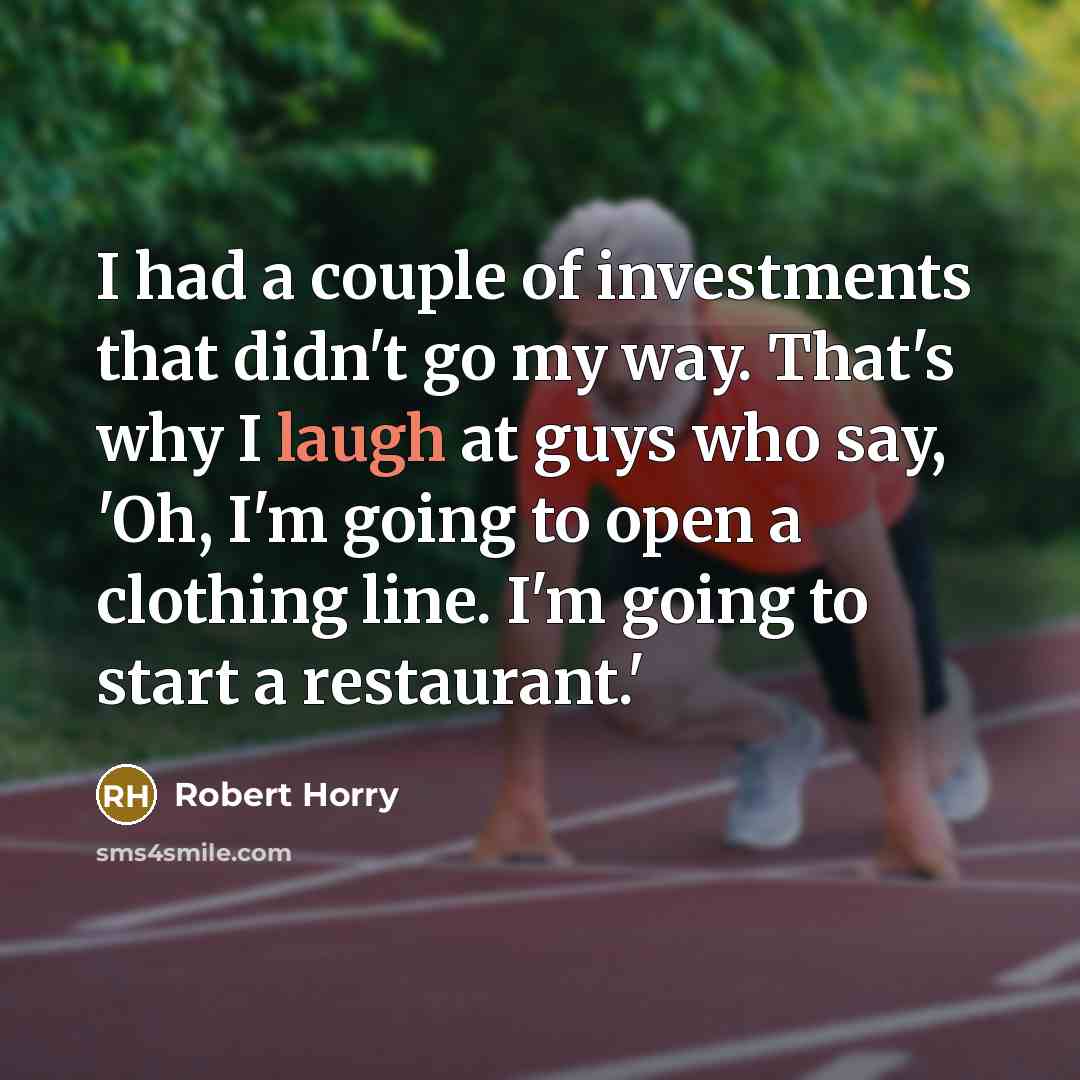 “I had a couple of investments that didn't go my…” quote by Robert Horry