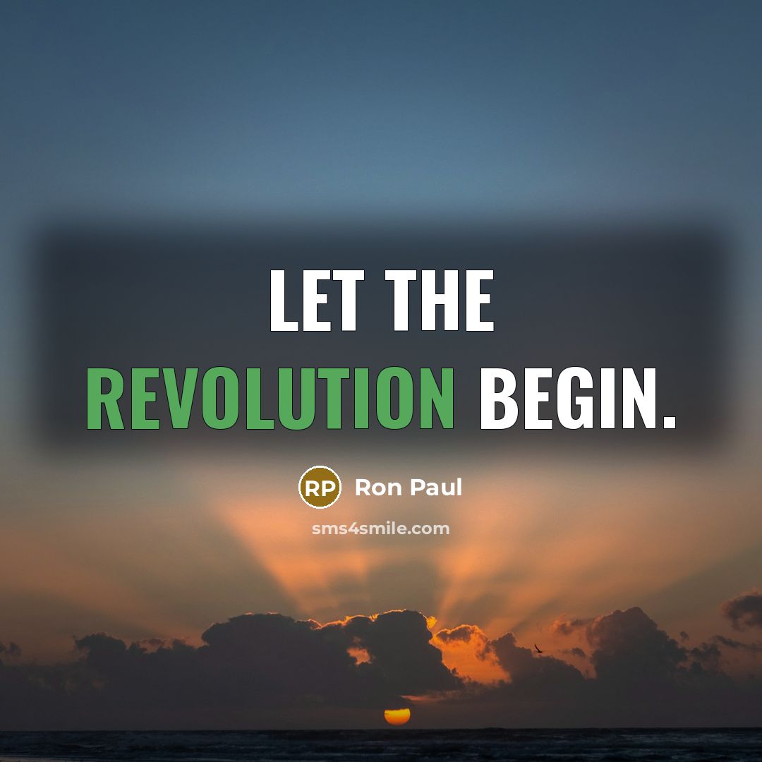 “Let the revolution begin.” quote by Ron Paul