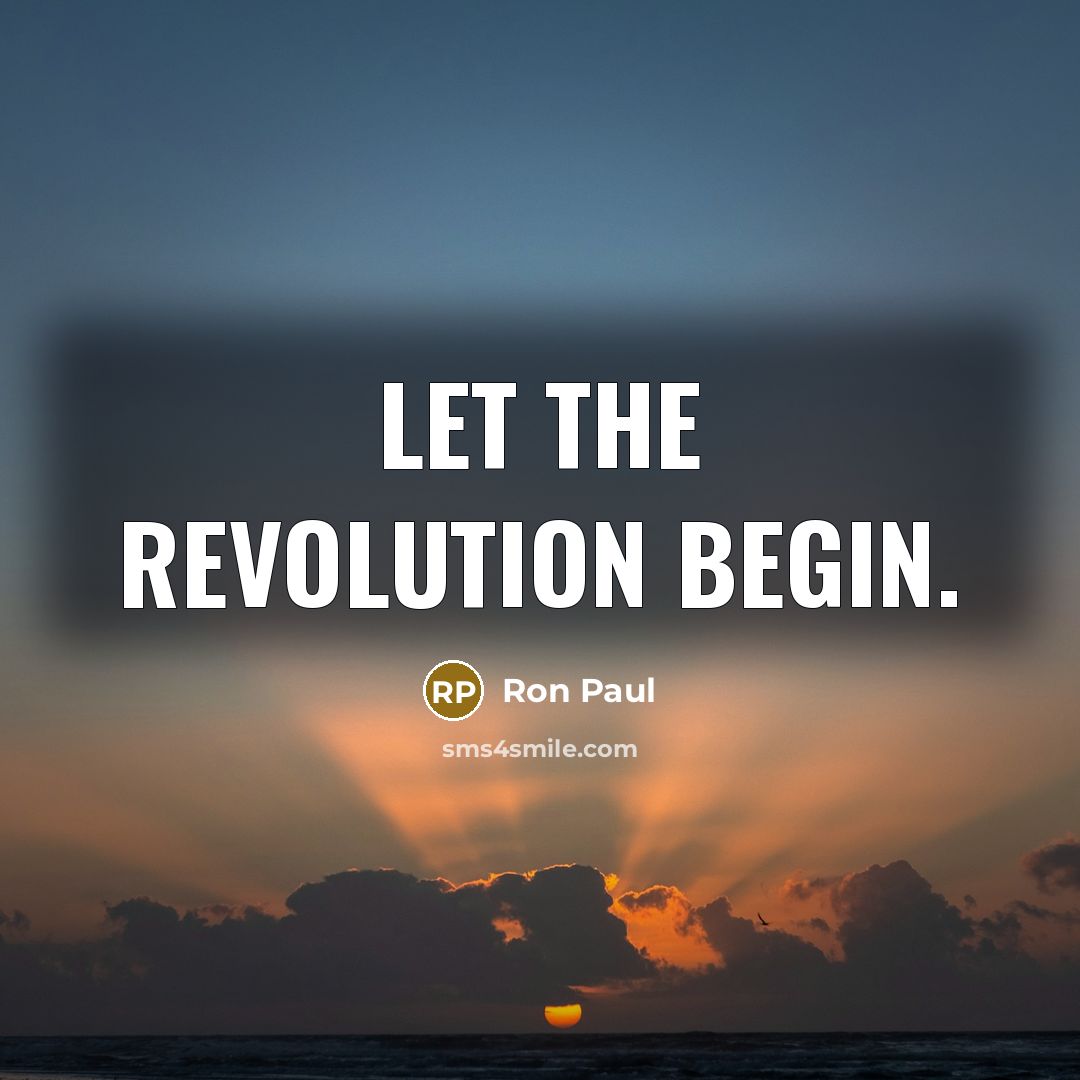 “Let the revolution begin.…” quote by Ron Paul
