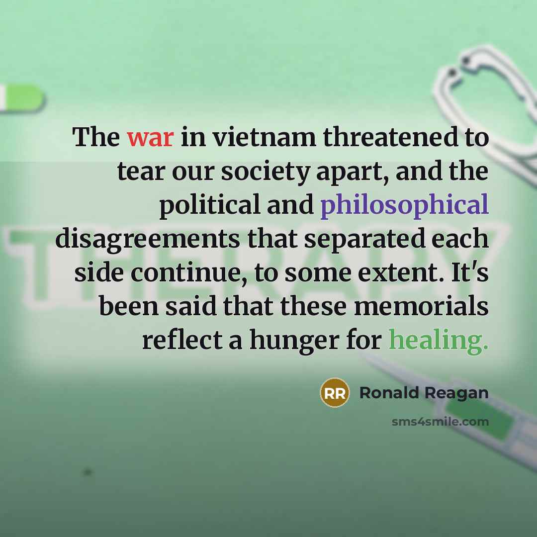 “The war in vietnam threatened to tear our society apart,…” quote by Ronald Reagan