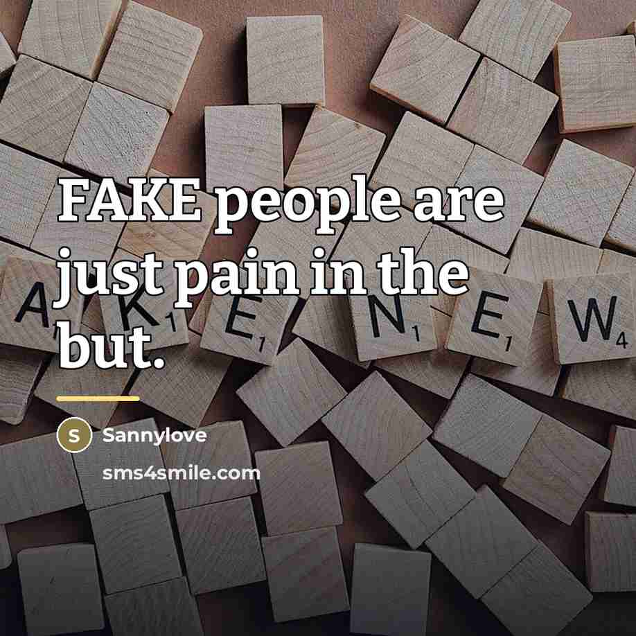 “FAKE people are just pain in the but.…” quote by Sannylove