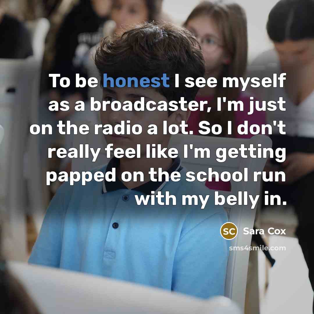 “To be honest I see myself as a broadcaster, I'm…” quote by Sara Cox
