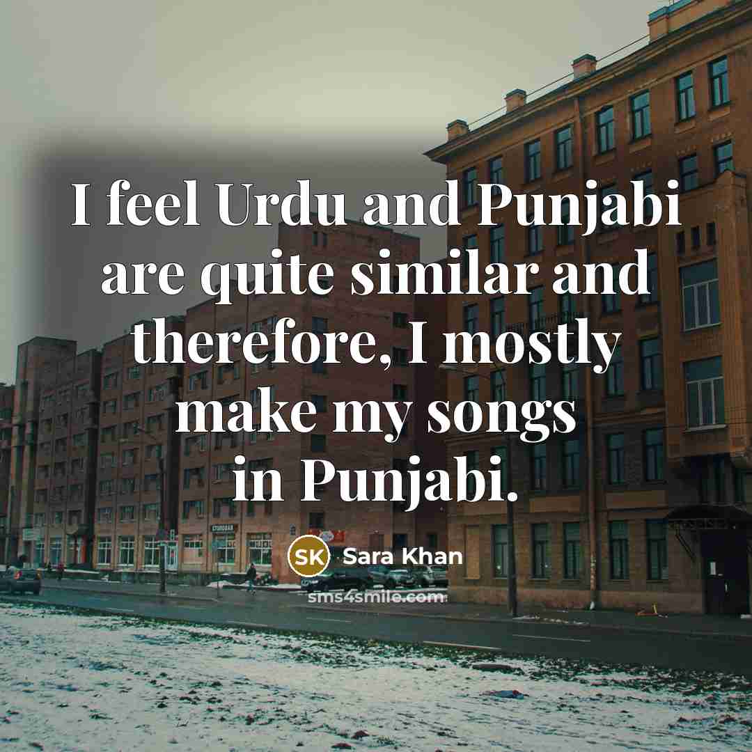 “I feel Urdu and Punjabi are quite similar and therefore,…” quote by Sara Khan